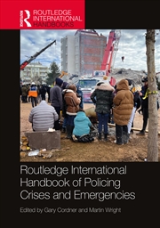 Buy Routledge International Handbook of Policing Crises and Emergencies