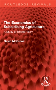 Buy The Economics of Subsidising Agriculture