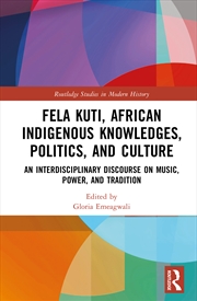 Buy Fela Kuti, African Indigenous Knowledges, Politics, and Culture