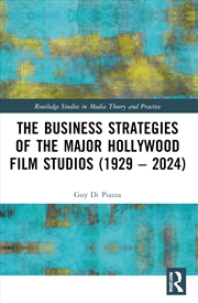 Buy The Business Strategies of the Major Hollywood Film Studios (1929–2024)