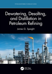 Buy Dewatering, Desalting, and Distillation in Petroleum Refining