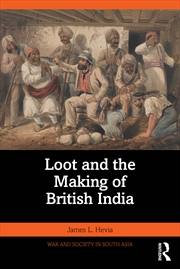 Buy Loot and the Making of British India