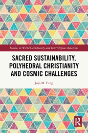Buy Sacred Sustainability, Polyhedral Christianity and Cosmic Challenges