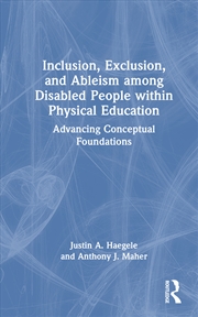 Buy Inclusion, Exclusion, and Ableism among Disabled People within Physical Education