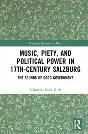 Buy Music, Piety, and Political Power in 17th-Century Salzburg