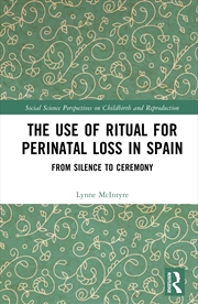 Buy The Use of Ritual for Perinatal Loss in Spain