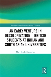 Buy An Early Venture in Decolonization – British Students at Indian and South Asian Universities