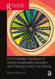 Buy The Routledge Handbook of Global Sustainability Education and Thinking for the 21st Century