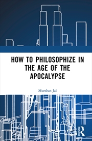 Buy How to Philosophize in the Age of the Apocalypse