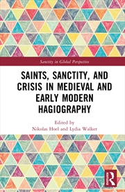 Buy Saints, Sanctity, and Crisis in Medieval and Early Modern Hagiography