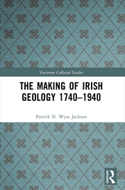 Buy The Making of Irish Geology 1740–1940