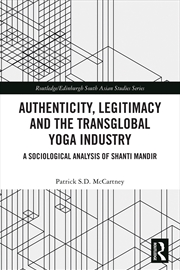 Buy Authenticity, Legitimacy and the Transglobal Yoga Industry