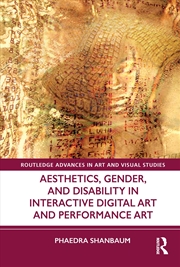 Buy Aesthetics, Gender, and Disability in Interactive Digital Art and Performance Art
