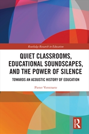 Buy Quiet Classrooms, Educational Soundscapes, and the Power of Silence