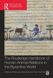 Buy The Routledge Handbook of Human-Animal Relations in the Byzantine World