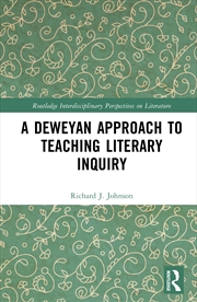 Buy A Deweyan Approach to Teaching Literary Inquiry