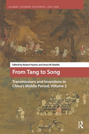 Buy From Tang to Song: Transmissions and Inventions in China’s Middle Period, Volume 2