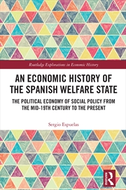 Buy An Economic History of the Spanish Welfare State