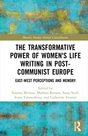 Buy The Transformative Power of Women's Life Writing in Post-Communist Europe