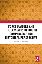 Buy Force Majeure and the Law: Acts of God in Comparative and Historical Perspective