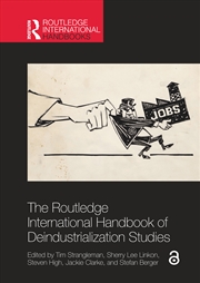 Buy The Routledge International Handbook of Deindustrialization Studies