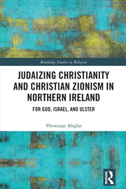 Buy Judaizing Christianity and Christian Zionism in Northern Ireland