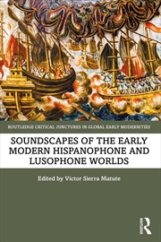Buy Soundscapes of the Early Modern Hispanophone and Lusophone Worlds
