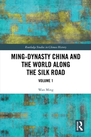 Buy Ming-Dynasty China and the World Along the Silk Road
