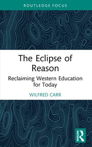 Buy The Eclipse of Reason: Reclaiming Western Education for Today