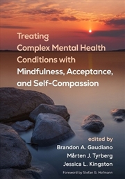 Buy Treating Complex Mental Health Conditions with Mindfulness, Acceptance,and Self-Compassion
