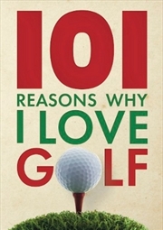 Buy 101 Reasons Why I Love Golf