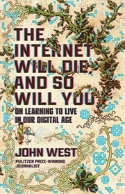 Buy The Internet Will Die, and So Will You