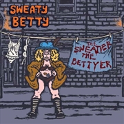 Buy The Sweatier The Bettyer
