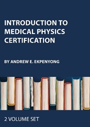 Buy Introduction to Medical Physics Certification - Two Volume Set