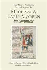 Buy Legal Norms, Procedures, and Exchanges in the Medieval and Early ModernIus Commune