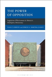 Buy The Power Of Opposition: Legislative Effectiveness In Mexico's Multiparty Democracy
