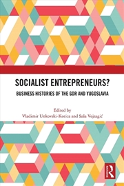 Buy Socialist Entrepreneurs? Business Histories of the GDR and Yugoslavia