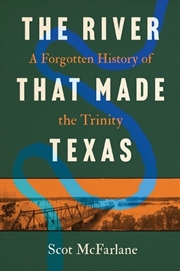 Buy The River That Made Texas