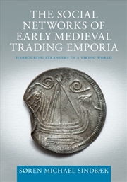 Buy The Social Networks of Early Medieval Trading Emporia : Harbouring Strangers in a Viking World