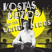 Buy Kostas Bezos & The White Birds