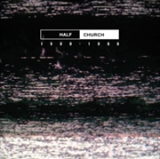 Buy Half Church 1980-86