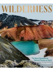 Buy Wilderness The Most Sensational Natural Places On Earth
