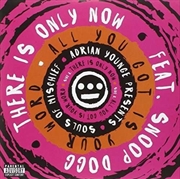 Buy There Is Only Now / All You Got Is Your Word