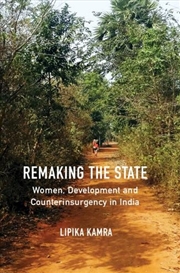 Buy Remaking the State : Women, Development and Counterinsurgency in India