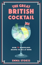 Buy The Great British Cocktail : Over 70 Marvellous Recipes to Mix at Home