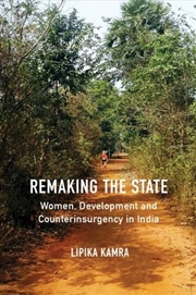 Buy Remaking the State : Women, Development and Counterinsurgency in India