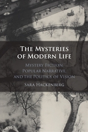 Buy The Mysteries of Modern Life : Mystery Fiction, Popular Narrative, and the Politics of Vision