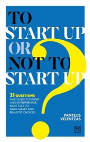 Buy To Start Up or Not to Start Up? : 18 questions that every founder and entrepreneur must face to make