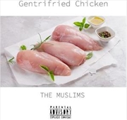 Buy Gentrifried Chicken