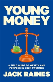 Buy Young Money : Lessons About Life and Money You Must Learn in Your 20s